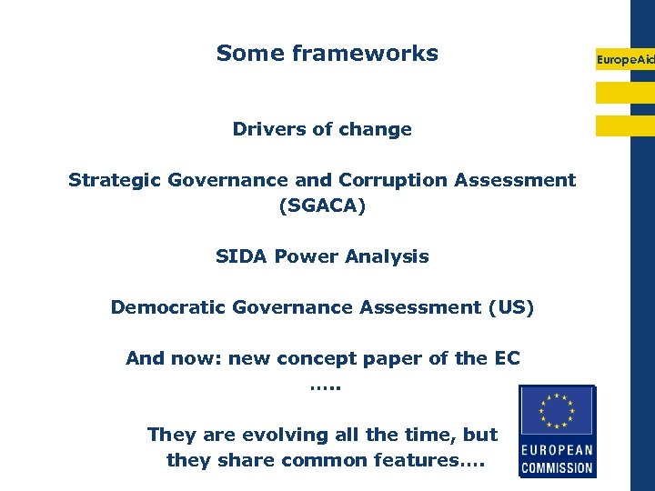 Some frameworks Drivers of change Strategic Governance and Corruption Assessment (SGACA) SIDA Power Analysis