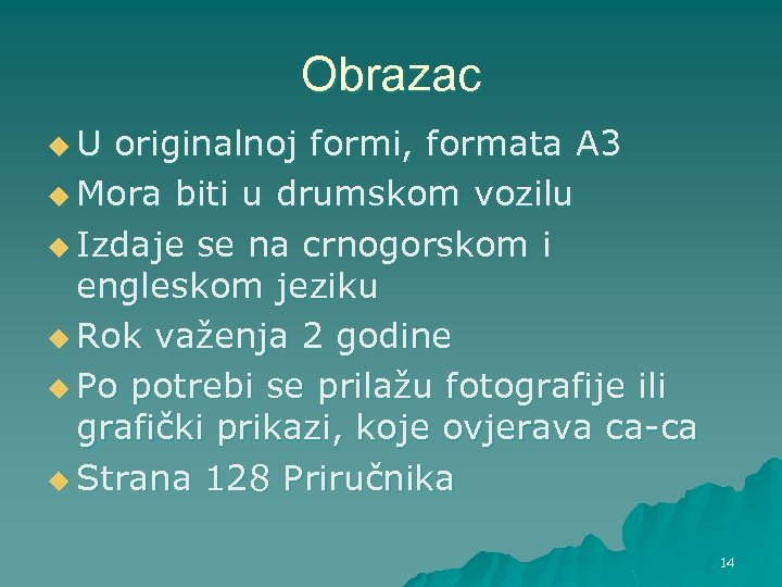 Obrazac u. U originalnoj formi, formata A 3 u Mora biti u drumskom vozilu