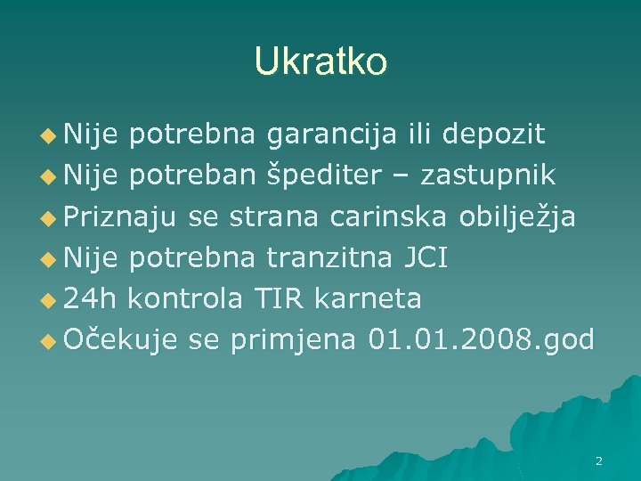 Ukratko u Nije potrebna garancija ili depozit u Nije potreban špediter – zastupnik u