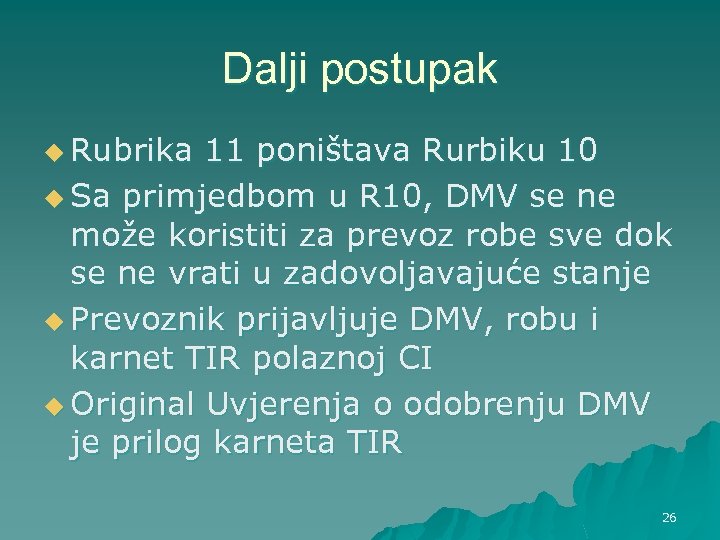 Dalji postupak u Rubrika 11 poništava Rurbiku 10 u Sa primjedbom u R 10,