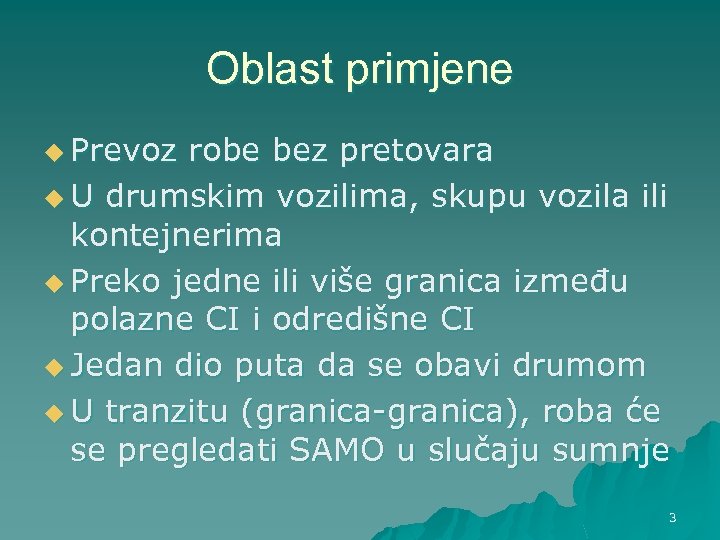 Oblast primjene u Prevoz robe bez pretovara u U drumskim vozilima, skupu vozila ili