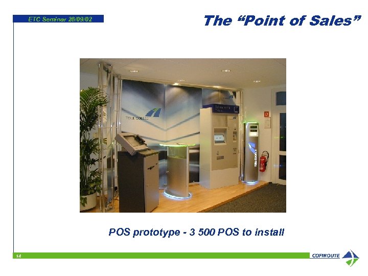 ETC Seminar 26/09/02 The “Point of Sales” POS prototype - 3 500 POS to