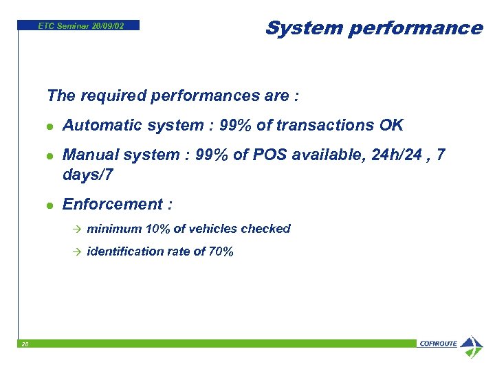 ETC Seminar 26/09/02 System performance The required performances are : l l l Automatic