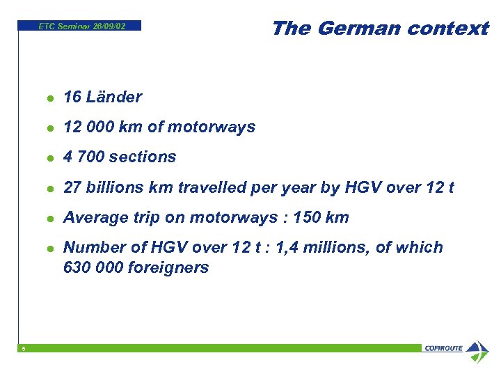ETC Seminar 26/09/02 The German context l 16 Länder l 12 000 km of