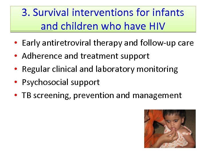 3. Survival interventions for infants and children who have HIV • • • Early