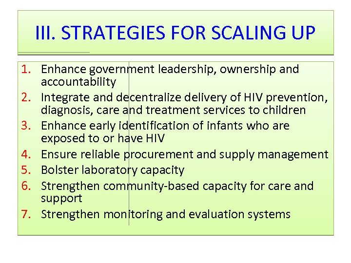 III. STRATEGIES FOR SCALING UP 1. Enhance government leadership, ownership and accountability 2. Integrate