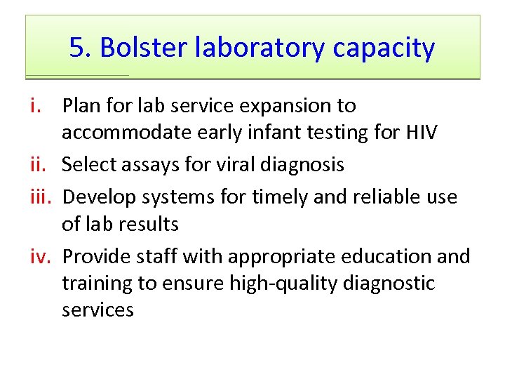 5. Bolster laboratory capacity i. Plan for lab service expansion to accommodate early infant