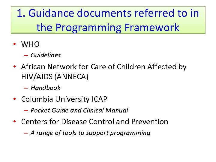 1. Guidance documents referred to in the Programming Framework • WHO – Guidelines •