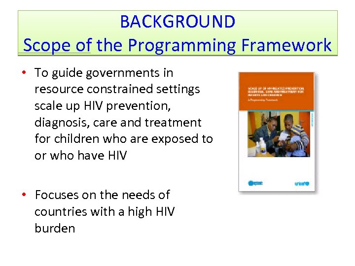 BACKGROUND Scope of the Programming Framework • To guide governments in resource constrained settings