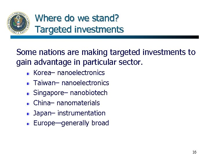 Where do we stand? Targeted investments Some nations are making targeted investments to gain