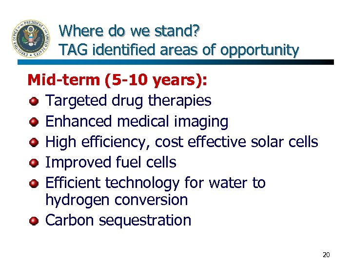 Where do we stand? TAG identified areas of opportunity Mid-term (5 -10 years): Targeted