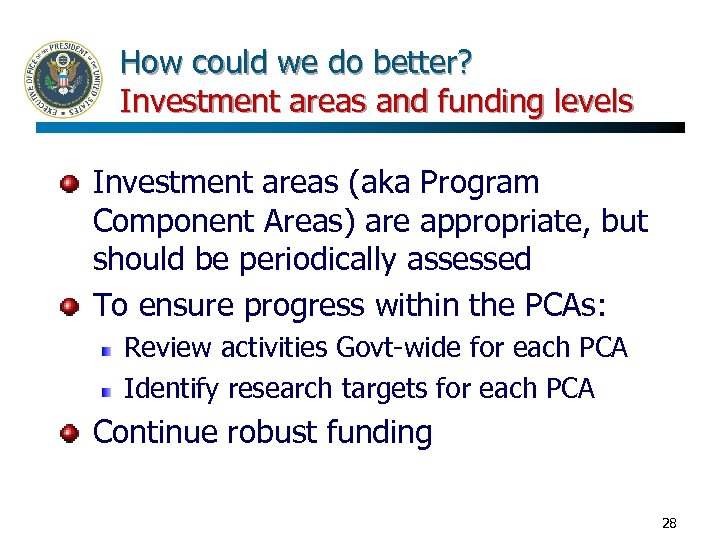 How could we do better? Investment areas and funding levels Investment areas (aka Program