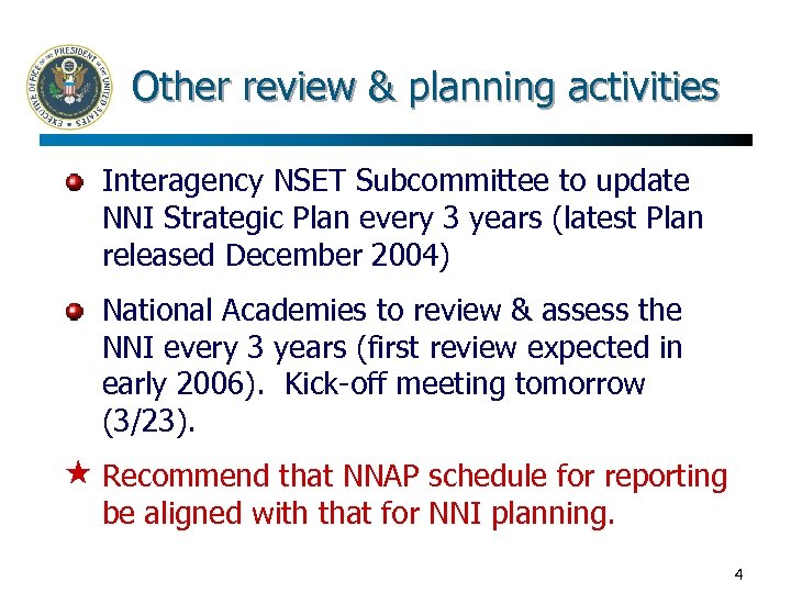 Other review & planning activities Interagency NSET Subcommittee to update NNI Strategic Plan every