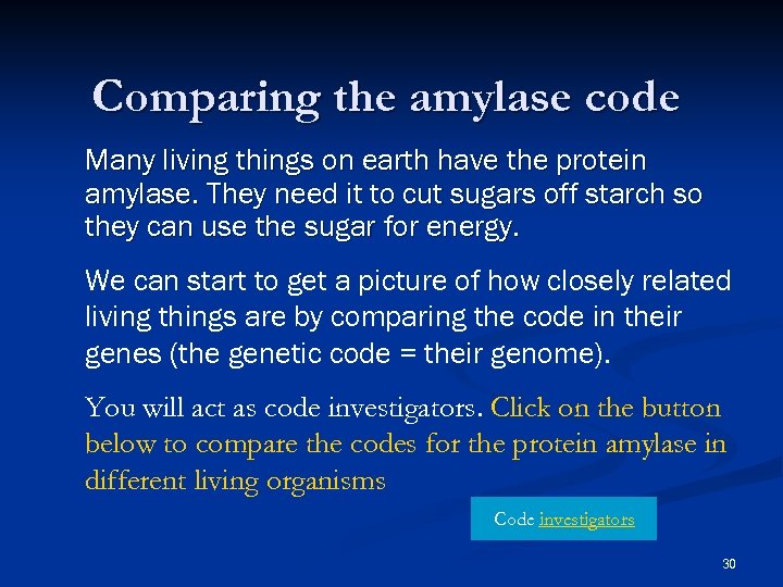 Comparing the amylase code Many living things on earth have the protein amylase. They