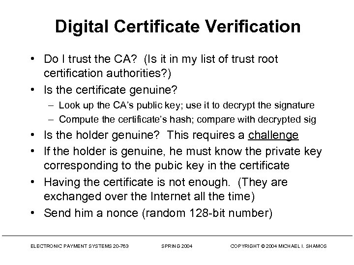 Digital Certificate Verification • Do I trust the CA? (Is it in my list