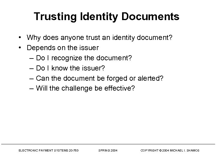 Trusting Identity Documents • Why does anyone trust an identity document? • Depends on