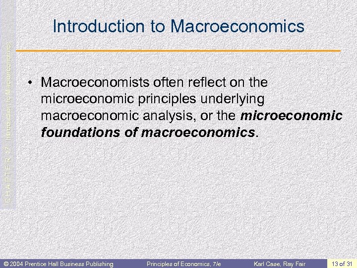 C H A P T E R 17: Introduction to Macroeconomics • Macroeconomists often