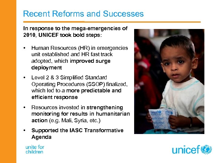 Recent Reforms and Successes In response to the mega-emergencies of 2010, UNICEF took bold