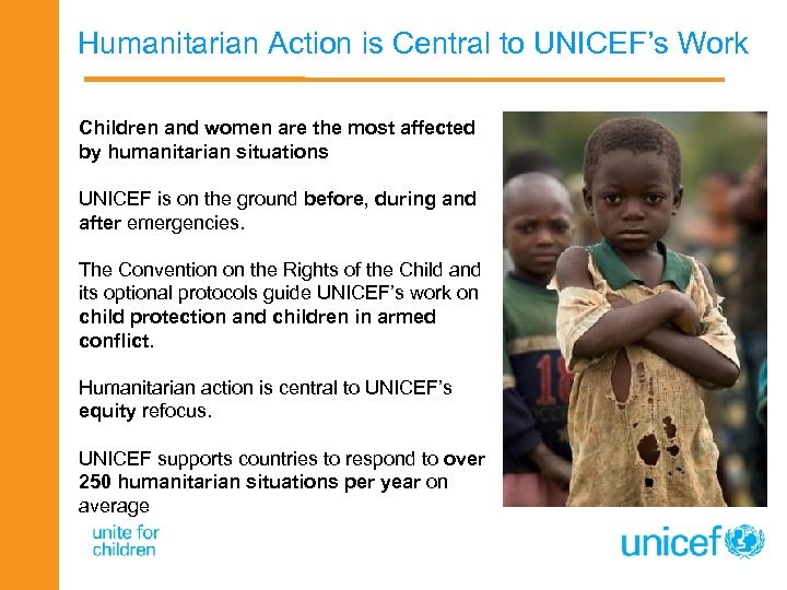 Humanitarian Action is Central to UNICEF’s Work Children and women are the most affected