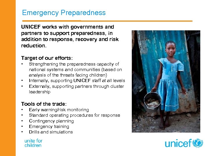 Emergency Preparedness UNICEF works with governments and partners to support preparedness, in addition to