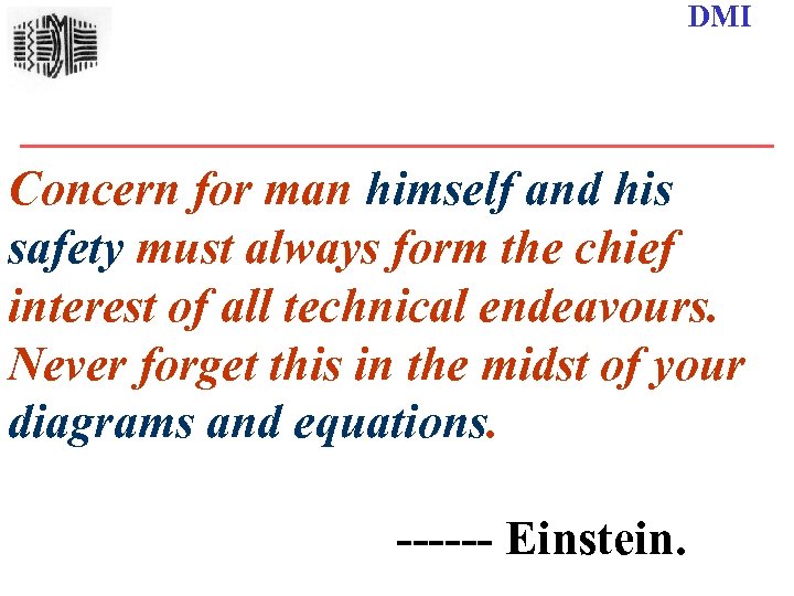DMI Concern for man himself and his safety must always form the chief interest