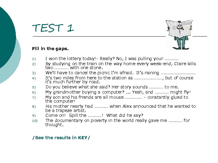 TEST 1 Fill in the gaps. 1) 2) 3) 4) 5) 6) 7) 8)