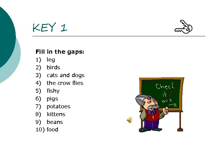 KEY 1 Fill in the gaps: 1) 2) 3) 4) 5) 6) 7) 8)