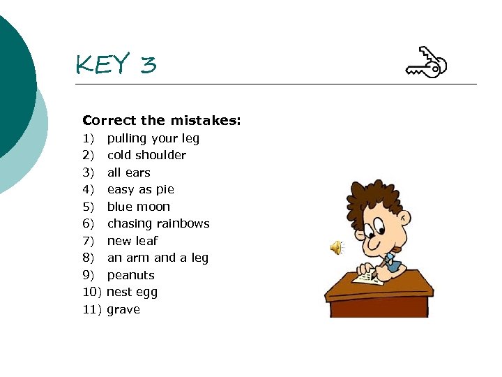 KEY 3 Correct the mistakes: 1) 2) 3) 4) 5) 6) 7) 8) 9)