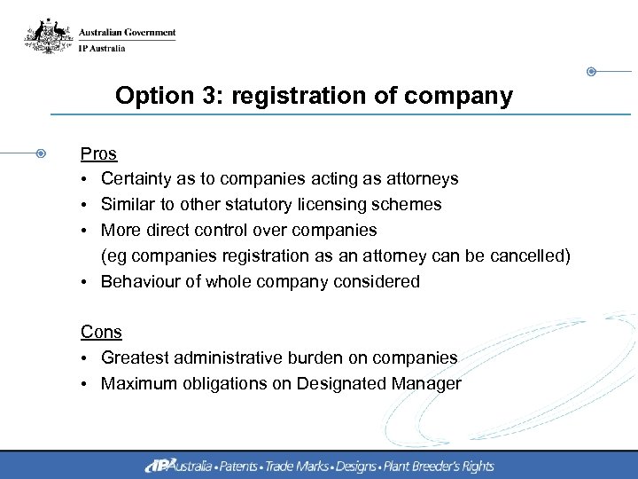 Option 3: registration of company Pros • Certainty as to companies acting as attorneys