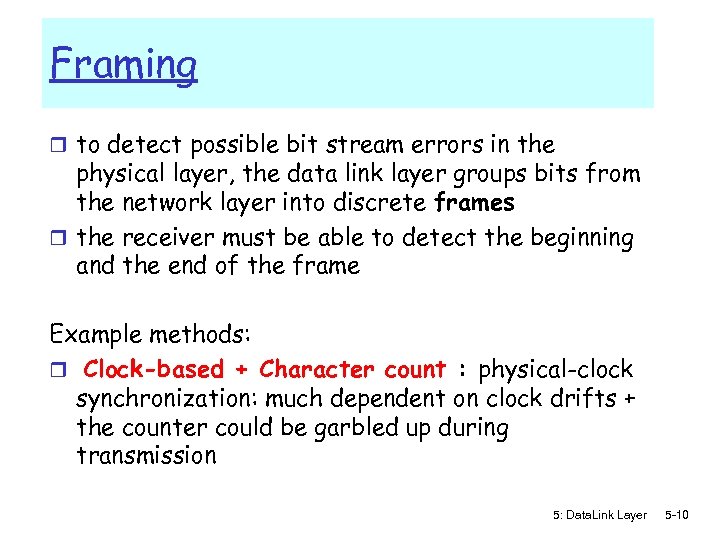 Framing r to detect possible bit stream errors in the physical layer, the data