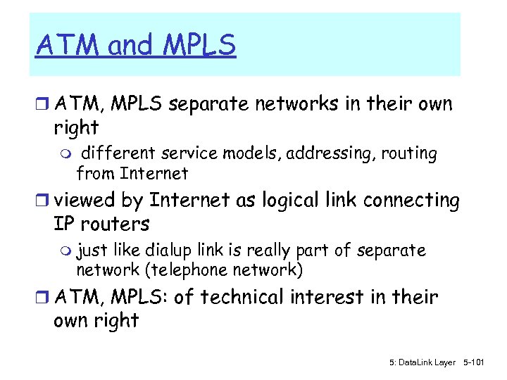 ATM and MPLS r ATM, MPLS separate networks in their own right m different