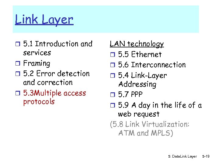 Link Layer r 5. 1 Introduction and services r Framing r 5. 2 Error