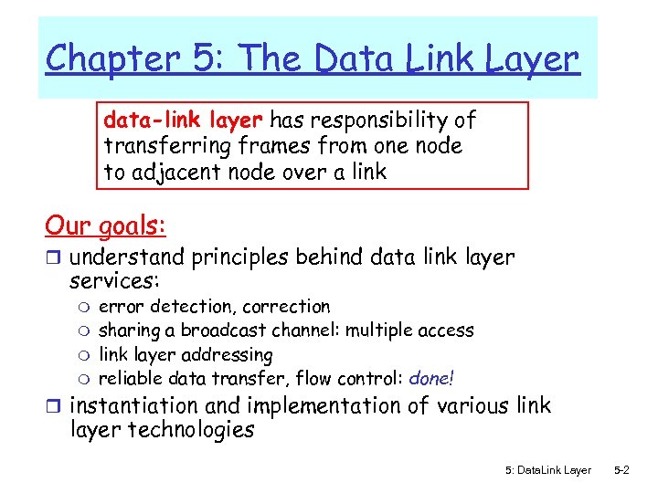 Chapter 5: The Data Link Layer data-link layer has responsibility of transferring frames from