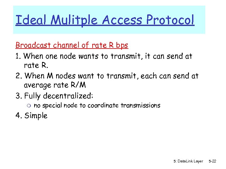 Ideal Mulitple Access Protocol Broadcast channel of rate R bps 1. When one node