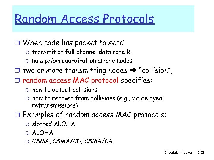 Random Access Protocols r When node has packet to send m transmit at full