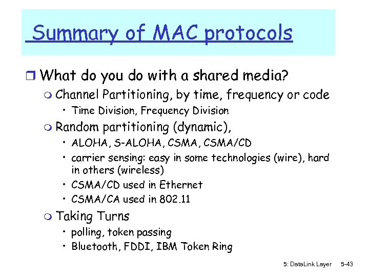 Summary of MAC protocols r What do you do with a shared media? m