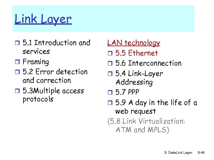 Link Layer r 5. 1 Introduction and services r Framing r 5. 2 Error