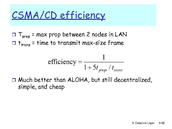 CSMA/CD efficiency r Tprop = max prop between 2 nodes in LAN r ttrans