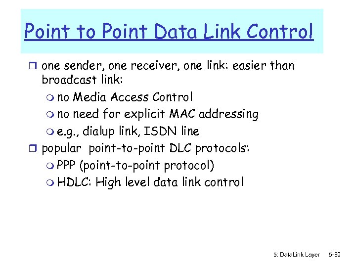 Point to Point Data Link Control r one sender, one receiver, one link: easier