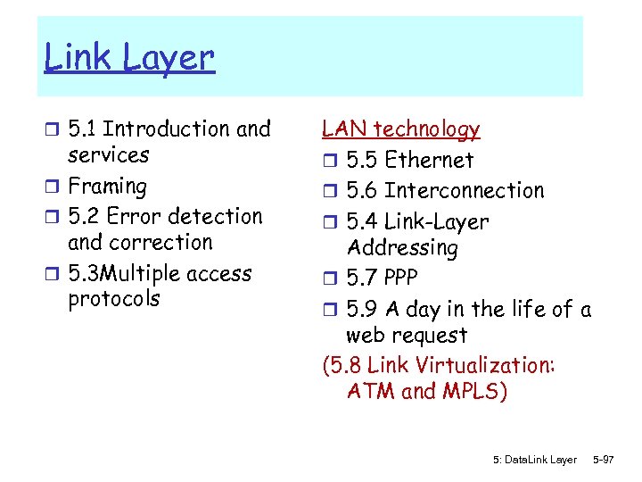 Link Layer r 5. 1 Introduction and services r Framing r 5. 2 Error