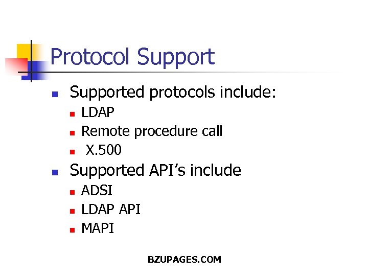 Protocol Support n Supported protocols include: n n LDAP Remote procedure call X. 500