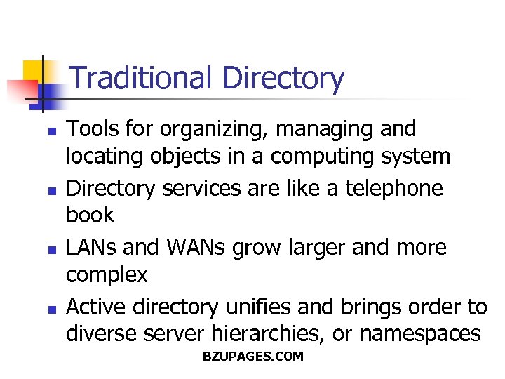 Traditional Directory n n Tools for organizing, managing and locating objects in a computing