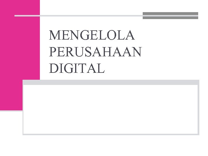 MENGELOLA PERUSAHAAN DIGITAL 