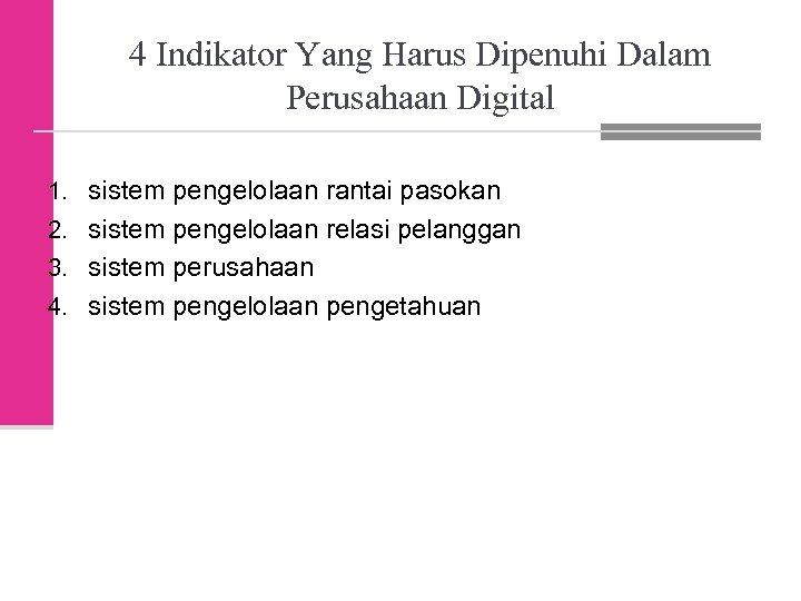 4 Indikator Yang Harus Dipenuhi Dalam Perusahaan Digital 1. sistem pengelolaan rantai pasokan 2.