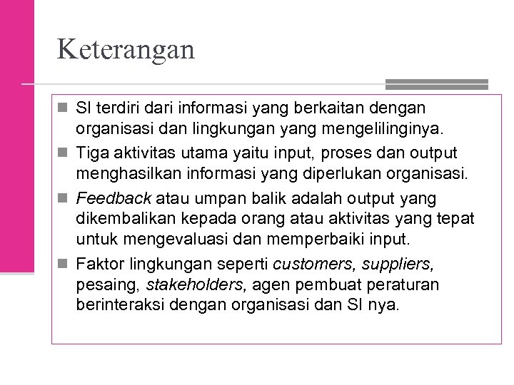 Keterangan n SI terdiri dari informasi yang berkaitan dengan organisasi dan lingkungan yang mengelilinginya.