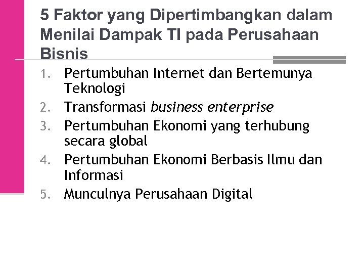 5 Faktor yang Dipertimbangkan dalam Menilai Dampak TI pada Perusahaan Bisnis 1. Pertumbuhan Internet