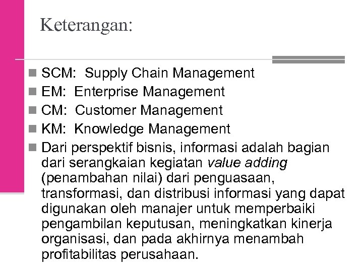 Keterangan: n n n SCM: Supply Chain Management EM: Enterprise Management CM: Customer Management