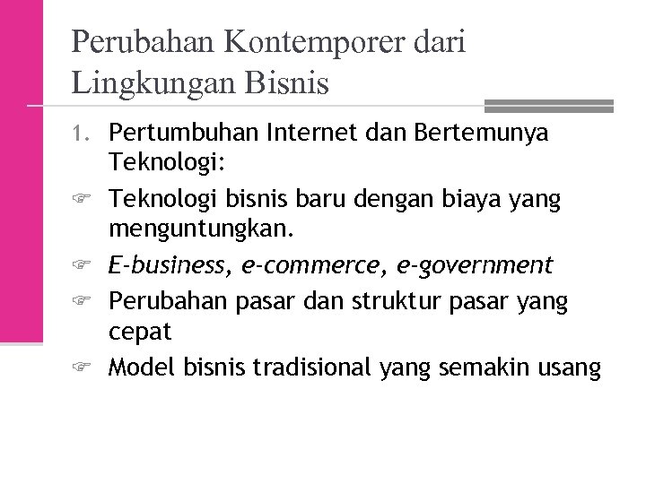 Perubahan Kontemporer dari Lingkungan Bisnis 1. Pertumbuhan Internet dan Bertemunya F F Teknologi: Teknologi