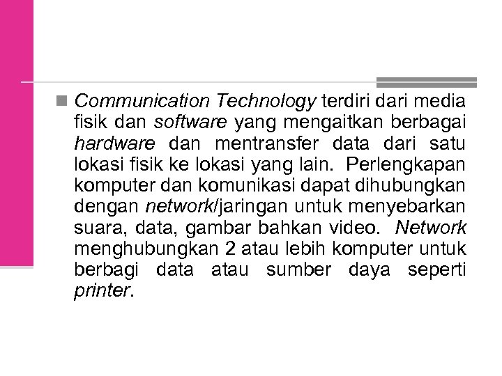 n Communication Technology terdiri dari media fisik dan software yang mengaitkan berbagai hardware dan