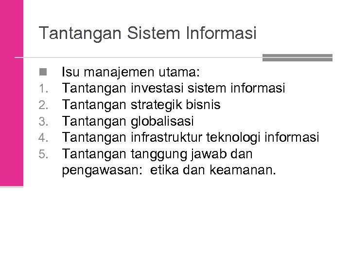 Tantangan Sistem Informasi n 1. 2. 3. 4. 5. Isu manajemen utama: Tantangan investasi